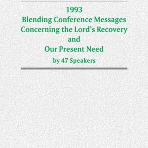1993 Blending Conference Messages Concerning the Lord's Recovery and Our Present Need