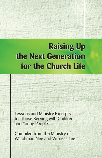 Raising Up the Next Generation for the Church Life - The Truth 