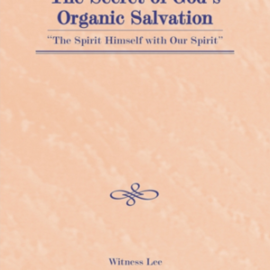 Secret of God’s Organic Salvation—“The Spirit Himself with our Spirit,” The