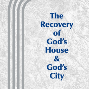 Recovery of God’s House and God’s City, The