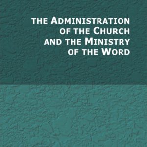 Administration of the Church and the Ministry of the Word, The