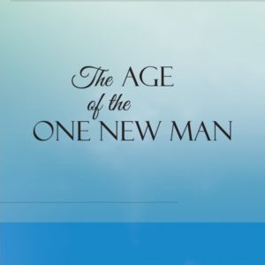 Age of the One New Man, The