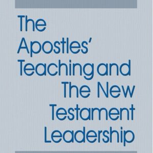 Apostles’ Teaching and The New Testament Leadership, The