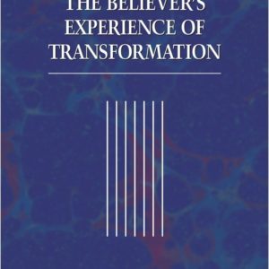 Believer’s Experience of Transformation, The