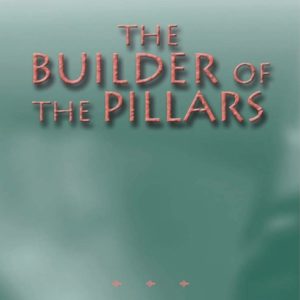 Builder of the Pillars, The