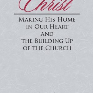 Christ Making His Home in Our Heart and the Building Up of the Church