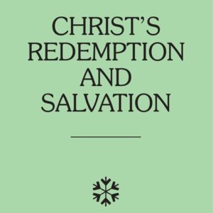 Christ’s Redemption and Salvation