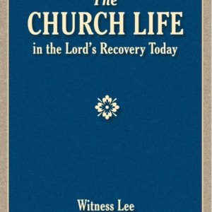 Church Life in the Lord’s Recovery Today, The