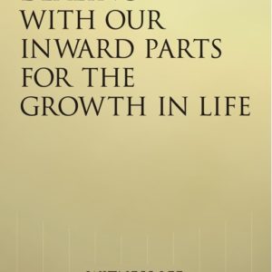Dealing with Our Inward Parts for the Growth in Life
