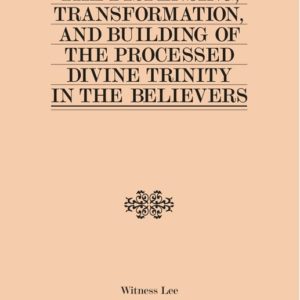 Dispensing, Transformation, and Building of the Processed Divine Trinity in the Believers, The