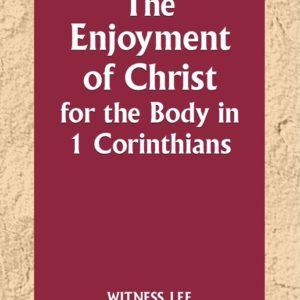 Enjoyment of Christ for the Body in 1 Corinthians, The