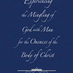 Experiencing the Mingling of God with Man for the Oneness of the Body of Christ