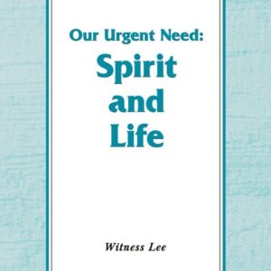 Our Urgent Need—Spirit and Life