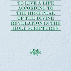 Practical Way to Live a Life According to the High Peak of the Divine Revelation in the Holy Scriptures, The