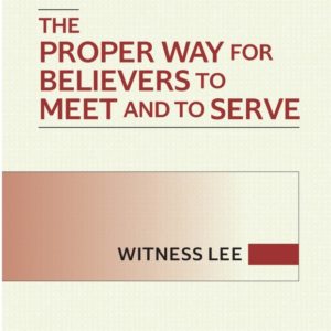 Proper Way for Believers to Meet and to Serve, The
