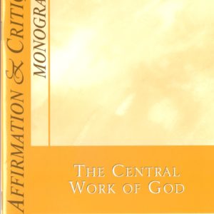Affirmation & Critique, Monographs: Central Work of God, The