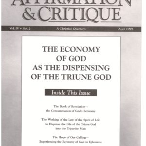 Affirmation and Critique, Vol. 04, No. 2, April 1999 – The Economy of God as the Dispensing of the Triune God