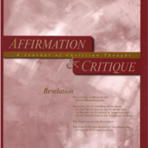 Affirmation and Critique, Vol. 12, No. 2, October 2007 – Revelation - A Book of Divine Administration