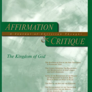Affirmation and Critique, Vol. 14, No. 1, Spring 2009 – The Kingdom of God