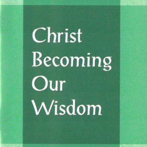 Christ Becoming Our Wisdom