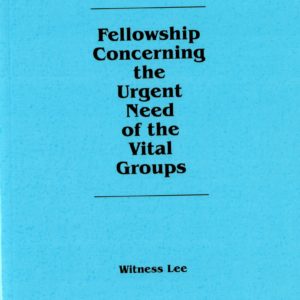 Fellowship Concerning the Urgent Need of the Vital Groups