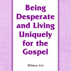 Being Desperate and Living Uniquely for the Gospel