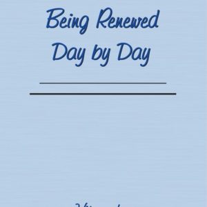 Being Renewed Day by Day