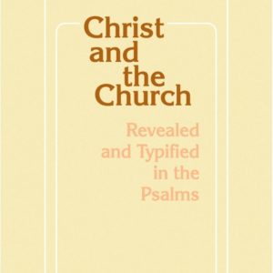 Christ and the Church Revealed and Typified in the Psalms