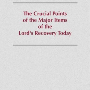 Crucial Points of the Major Items of the Lord’s Recovery, The