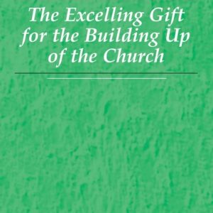 Excelling Gift for the Building Up of the Church, The