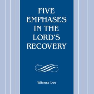 Five Emphases in the Lord’s Recovery