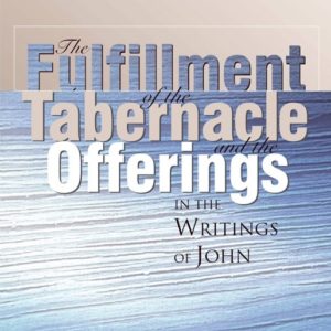 Fulfillment of the Tabernacle and the Offerings in the Writings of John, The