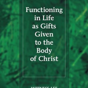 Functioning in Life as Gifts Given to the Body of Christ