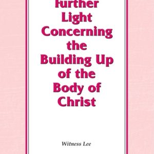 Further Light Concerning the Building Up of the Body of Christ