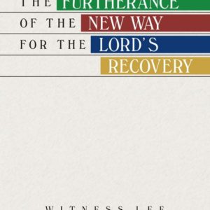 Furtherance of the New Way for the Lord’s Recovery, The