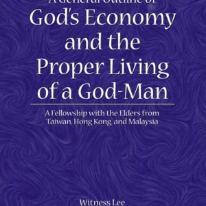 General Outline of God’s Economy and the Proper Living of a God-Man, A