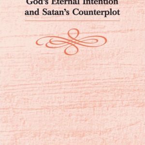 God’s Eternal Intention and Satan’s Counterplot