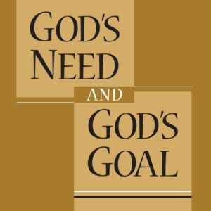 God’s Need and God’s Goal