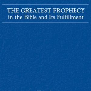 Greatest Prophecy in the Bible and Its Fulfillment, The