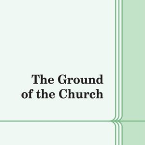 Ground of the Church, The