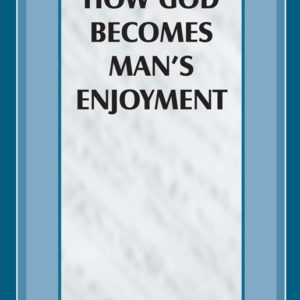 How God Becomes Man’s Enjoyment