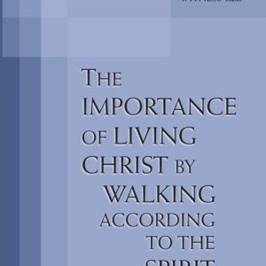 Importance of Living Christ by Walking According to the Spirit, The