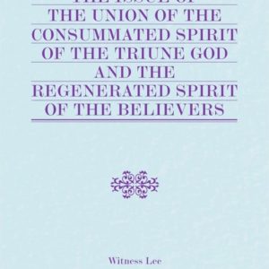 Issue of the Union of the Consummated Spirit of the Triune God and the Regenerated Spirit of the Believers, The