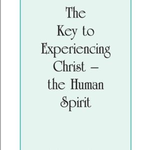 Key to Experiencing Christ—the Human Spirit, The