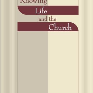 Knowing Life and the Church
