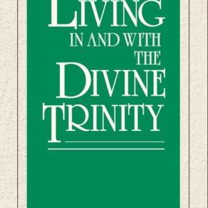 Living In and With the Divine Trinity