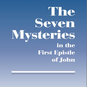 Seven Mysteries in the First Epistle of John