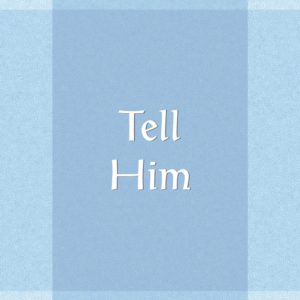 Tell Him