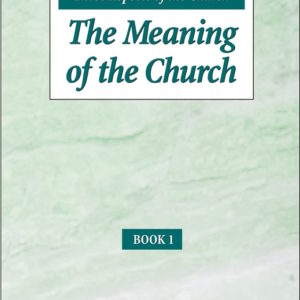 Three Aspects of the Church: Book 1, The Meaning of the Church