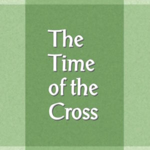 Time of the Cross, The